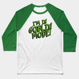 I'm in GOBLIN MODE! Baseball T-Shirt